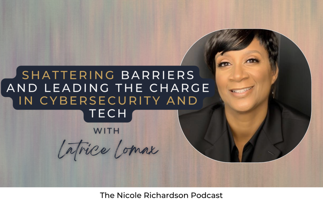 Making Bold Moves and Breaking Barriers in Cybersecurity and Tech with Latresa Lomax